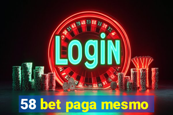 58 bet paga mesmo